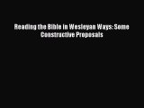 Book Reading the Bible in Wesleyan Ways: Some Constructive Proposals Read Online