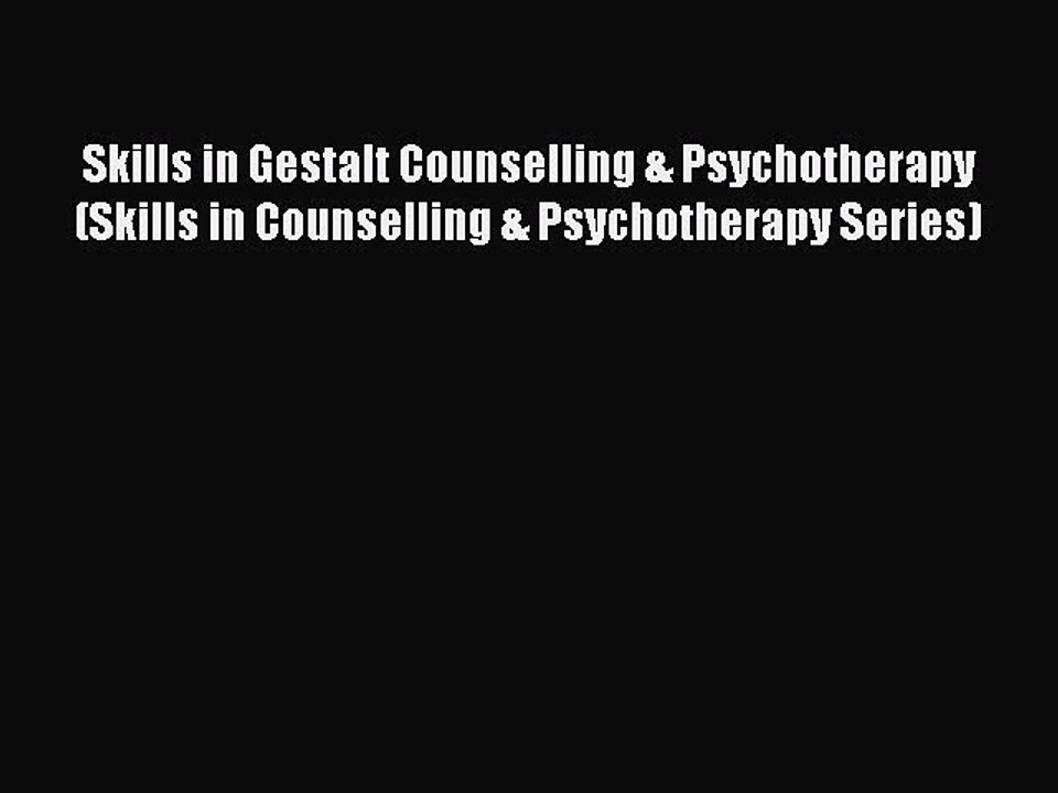 [Read book] Skills in Gestalt Counselling & Psychotherapy (Skills in Counselling & Psychotherapy
