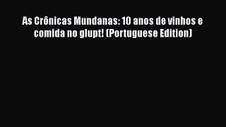 Download As Crônicas Mundanas: 10 anos de vinhos e comida no glupt! (Portuguese Edition)  Read