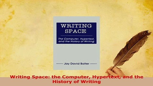 Download Writing Space the Computer Hypertext and the History of Writing Free Books