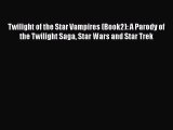 PDF Twilight of the Star Vampires (Book2): A Parody of the Twilight Saga Star Wars and Star