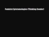 [Read Book] Feminist Epistemologies (Thinking Gender)  EBook