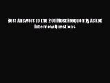 Read Best Answers to the 201 Most Frequently Asked Interview Questions Ebook Free