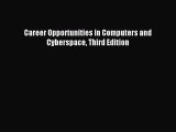 Read Career Opportunities in Computers and Cyberspace Third Edition Ebook Free