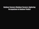 Read Outdoor Careers (Outdoor Careers: Exploring Occupations in Outdoor Fields) Ebook Free