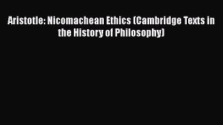[Read Book] Aristotle: Nicomachean Ethics (Cambridge Texts in the History of Philosophy)  Read