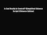 Ebook Is God Really In Control? [Simplified Chinese Script] (Chinese Edition) Read Full Ebook