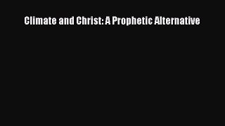Book Climate and Christ: A Prophetic Alternative Read Full Ebook