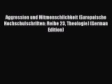 Book Aggression und Mitmenschlichkeit (Europaische Hochschulschriften: Reihe 23 Theologie)