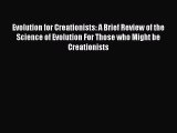 Ebook Evolution for Creationists: A Brief Review of the Science of Evolution For Those who
