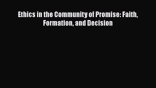 [Read Book] Ethics in the Community of Promise: Faith Formation and Decision  EBook