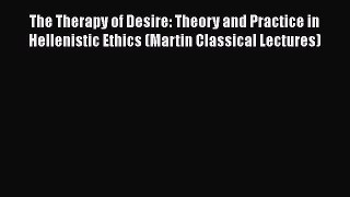 [Read Book] The Therapy of Desire: Theory and Practice in Hellenistic Ethics (Martin Classical