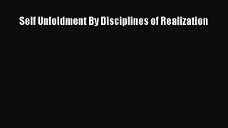 [Read Book] Self Unfoldment By Disciplines of Realization  Read Online