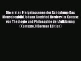 Ebook Die ersten Freigelassenen der Schöpfung: Das Menschenbild Johann Gottfried Herders im
