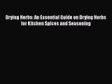 PDF Drying Herbs: An Essential Guide on Drying Herbs for Kitchen Spices and Seasoning Free