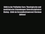 Ebook Ethik in der Palliative Care: Theologische und medizinische Erkundungen (Interdisziplinärer