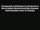 Ebook The Imperative of Self-Reliance for the Churches in Africa: A Study in Christian Social