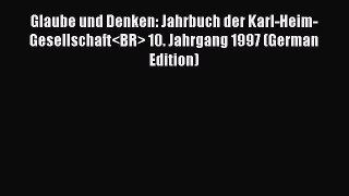 Book Glaube und Denken: Jahrbuch der Karl-Heim-Gesellschaft 10. Jahrgang 1997 (German Edition)