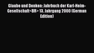 Book Glaube und Denken: Jahrbuch der Karl-Heim-Gesellschaft 13. Jahrgang 2000 (German Edition)