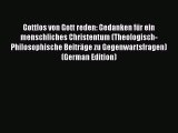 Book Gottlos von Gott reden: Gedanken für ein menschliches Christentum (Theologisch-Philosophische