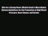 [Read book] Diet for a Strong Heart: Michio Kushi's Macrobiotic Dietary Guidelines for the