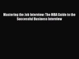 Download Mastering the Job Interview: The MBA Guide to the Successful Business Interview Ebook