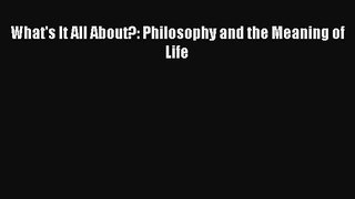 [Read Book] What's It All About?: Philosophy and the Meaning of Life  EBook