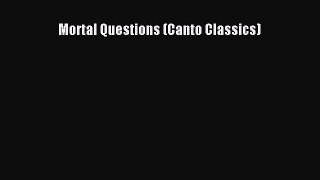 [Read Book] Mortal Questions (Canto Classics)  EBook