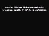 [Read book] Nurturing Child and Adolescent Spirituality: Perspectives from the World's Religious