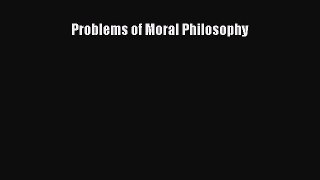 [Read Book] Problems of Moral Philosophy  EBook