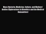 [Read Book] Mass Hysteria: Medicine Culture and Mothers' Bodies (Explorations in Bioethics