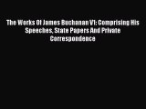 [PDF] The Works Of James Buchanan V1: Comprising His Speeches State Papers And Private Correspondence