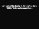 [PDF] Early Eastern Christianity: St. Margaret's Lectures 1904 On The Syriac Speaking Church