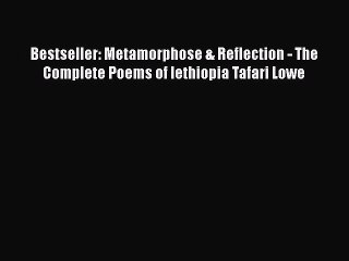 [Read Book] Bestseller: Metamorphose & Reflection - The Complete Poems of Iethiopia Tafari