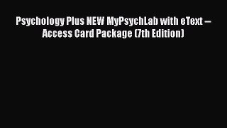 [Read book] Psychology Plus NEW MyPsychLab with eText -- Access Card Package (7th Edition)