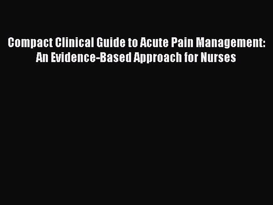 [Read book] Compact Clinical Guide to Acute Pain Management: An Evidence-Based Approach for