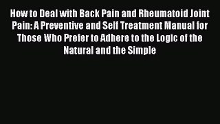 [Read book] How to Deal with Back Pain and Rheumatoid Joint Pain: A Preventive and Self Treatment