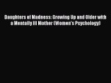 [Read book] Daughters of Madness: Growing Up and Older with a Mentally Ill Mother (Women's