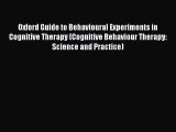 [Read book] Oxford Guide to Behavioural Experiments in Cognitive Therapy (Cognitive Behaviour