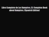 [Read Book] Libro Completo de Los Vampiros El: Complete Book about Vampires. (Spanish Edition)