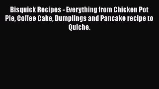PDF Bisquick Recipes - Everything from Chicken Pot Pie Coffee Cake Dumplings and Pancake recipe