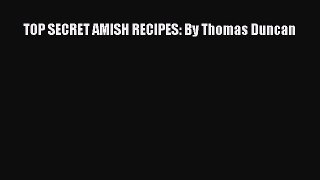 Download TOP SECRET AMISH RECIPES: By Thomas Duncan  EBook