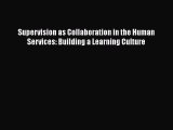 [Read book] Supervision as Collaboration in the Human Services: Building a Learning Culture