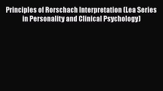 [Read book] Principles of Rorschach Interpretation (Lea Series in Personality and Clinical