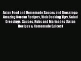 PDF Asian Food and Homemade Sauces and Dressings: Amazing Korean Recipes Wok Cooking Tips Salad