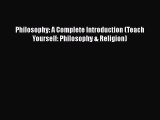 [Read Book] Philosophy: A Complete Introduction (Teach Yourself: Philosophy & Religion)  EBook