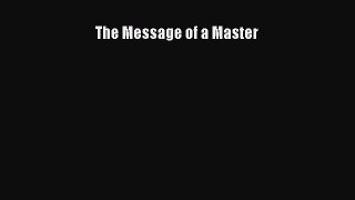 [Read Book] The Message of a Master Free PDF