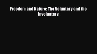 [Read Book] Freedom and Nature: The Voluntary and the Involuntary  EBook