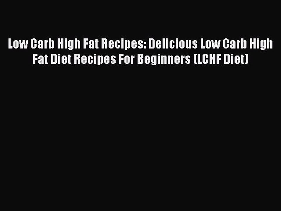 Download Low Carb High Fat Recipes: Delicious Low Carb High Fat Diet Recipes For Beginners