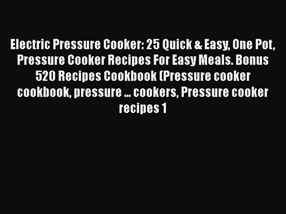 Download Electric Pressure Cooker: 25 Quick & Easy One Pot Pressure Cooker Recipes For Easy